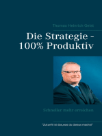 Die Strategie - 100% Produktiv: Schneller mehr erreichen