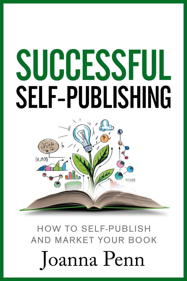 Read Successful Self Publishing How To Self Publish And Market Your