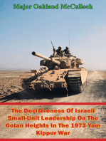 The Decisiveness Of Israeli Small-Unit Leadership On The Golan Heights In The 1973 Yom Kippur War