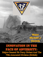 Innovation In The Face Of Adversity: Major-General Sir Percy Hobart And The 79th Armoured Division (British)