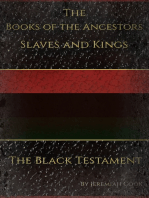 The Books of the Ancestors. Slaves and Kings. The Black Testament. The Book of Revolutions