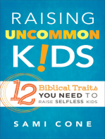 Raising Uncommon Kids: 12 Biblical Traits You Need to Raise Selfless Kids