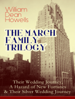 THE MARCH FAMILY TRILOGY: Their Wedding Journey, A Hazard of New Fortunes & Their Silver Wedding Journey: From the Author of Christmas Every Day, The Rise of Silas Lapham, A Traveler from Altruria, Venetian Life, The Flight of Pony Baker & Boy Life