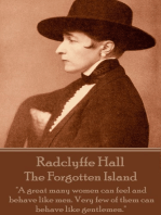 The Forgotten Island: "A great many women can feel and behave like men. Very few of them can behave like gentlemen."