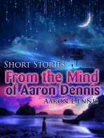 Short Stories from the Mind of Aaron Dennis