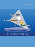 Wie Geist durch Materie zur Seele wird: Ein monistisches Weltprinzip