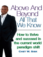 Above and Beyond All That We Know: How to Thrive and Succeed in the Current World Paradigm Shift