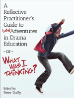 A Reflective Practitioner’s Guide to (Mis)Adventures in Drama Education - or - What Was I Thinking?