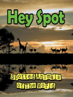 Hey Spot: Spotted Animals of The World: Animal Encyclopedia for Kids - Wildlife