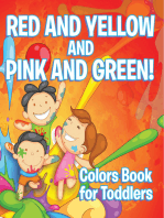 Red and Yellow and Pink and Green!: Colors Book for Toddlers: Early Learning Books K-12