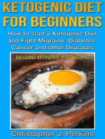 Ketogenic Diet: Ketogenic Diet for Beginners - How to start a Ketogenic Diet and fight Migraine, Diabetes, Cancer and other Diseases