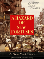 A HAZARD OF NEW FORTUNES - A New York Story (American Classics Series): From the Author of Christmas Every Day, A Traveler from Altruria, Venetian Life, The Rise of Silas Lapham, Indian Summer, The Flight of Pony Baker & A Boy's Town