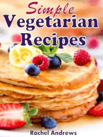 Simple Vegetarian Recipes: To Make Vegetarian Eating a Little Easier