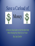 Save a Carload of Money: A Step by Step Guide to Get the Best Deal When Buying Your Next Car or Truck