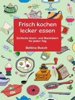 Frisch kochen - lecker essen: Einfache Koch- und Backideen für jeden Tag