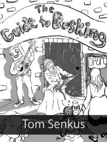 The Guide to Busking by Tom Senkus (Ebook) - Read free for 30 days