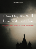 One Day We Will Live Without Fear: Everyday Lives Under the Soviet Police State