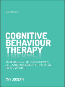Cognitive Behaviour Therapy: Your Route Out of Perfectionism, Self-Sabotage and Other Everyday Habits with CBT