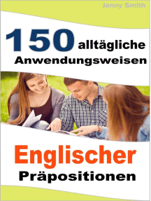 150 alltägliche Anwendungsweisen Englischer Präpositionen: 150 alltägliche Anwendungsweisen Englischer Präpositionen, #1