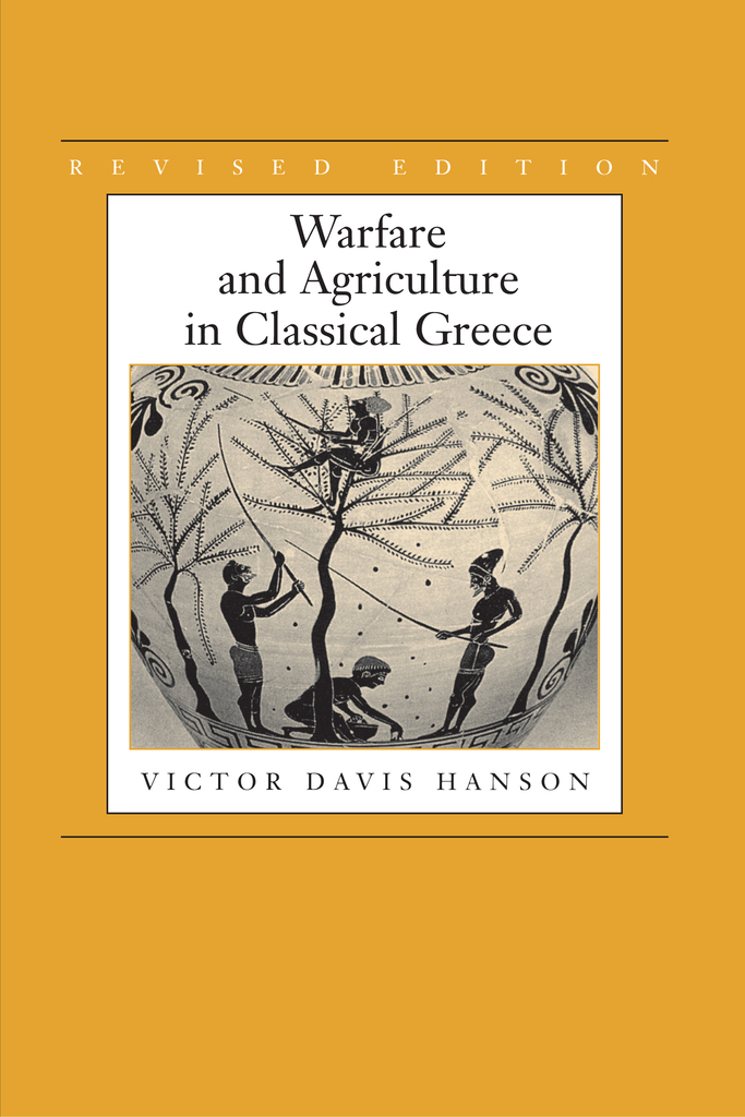 Warfare and Agriculture in Classical Greece, Revised edition by Victor