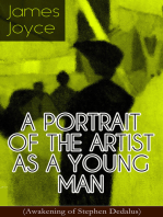 A PORTRAIT OF THE ARTIST AS A YOUNG MAN (Awakening of Stephen Dedalus): An Autobiographical Novel from the Author of Ulysses, Finnegans Wake, Dubliners, Stephen Hero, Chamber Music & Exiles