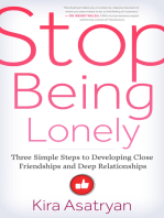 Stop Being Lonely: Three Simple Steps to Developing Close Friendships and Deep Relationships