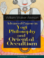 Advanced Course in Yogi Philosophy and Oriental Occultism (Unabridged): Light On The Path, Spiritual Consciousness, The Voice Of Silence, Karma Yoga, Gnani Yoga, Bhakti Yoga, Dharma, Riddle Of The Universe, Matter And Force & Mind And Spirit