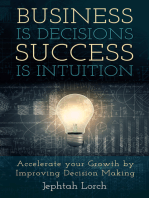 Business is Decisions, Success is Intuition