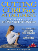 Cutting Cords of Attachment - How to Move on From a Relationship - Heal Past Hurts & Sorrows From Previous Love Connections: Healing & Manifesting