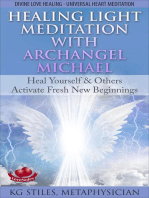 Healing Light Meditation with Archangel Michael Heal Yourself & Others Activate Fresh New Beginnings Divine Love Healing Universal Heart Meditation: Healing & Manifesting Meditations