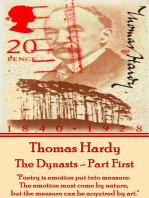 The Dynasts - Part First: "Poetry is emotion put into measure. The emotion must come by nature, but the measure can be acquired by art."