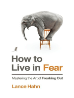 How to Live in Fear: Mastering the Art of Freaking Out