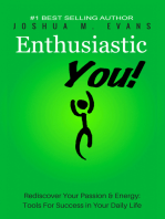 Enthusiastic You!: Rediscovering Your Passion & Energy: Tools for Success in Your Daily Life