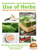 Cosmetic and Domestic Uses of Herbs: Making Your Own Natural Herbal Products