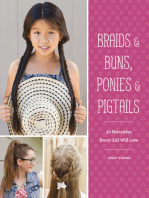 Braids & Buns, Ponies & Pigtails: 50 Hairstyles Every Girl Will Love