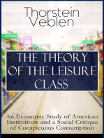 THE THEORY OF THE LEISURE CLASS: An Economic Study of American Institutions and a Social Critique of Conspicuous Consumption: Development of Institutions That Shape Society and Influence the Livelihood of Citizens: Based on Sociological & Economical Theories of Charles Darwin, Karl Marx, Adam Smith and Herbert Spencer