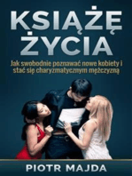 Książę Życia: Jak swobodnie poznawać nowe kobiety i stać się charyzmatycznym mężczyzną