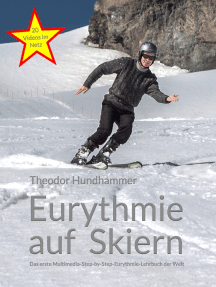 Eurythmie auf Skiern: Das erste Multimedia-Step-by-Step-Eurythmie-Lehrbuch der Welt