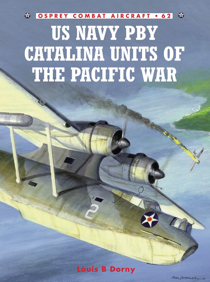 US Navy PBY Catalina Units of the Pacific War by Louis B Dorny