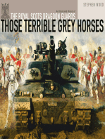 Those Terrible Grey Horses: An Illustrated History of the Royal Scots Dragoon Guards