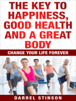 The Key to Happiness, Good Health and a Great Body