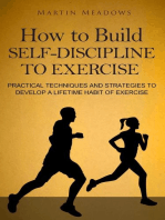 How to Build Self-Discipline to Exercise: Practical Techniques and Strategies to Develop a Lifetime Habit of Exercise: Simple Self-Discipline, #4
