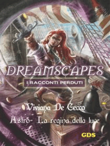 Astro La regina della luce - Dreamscapes - I racconti perduti- Volume 17