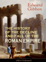 THE HISTORY OF THE DECLINE AND FALL OF THE ROMAN EMPIRE (All 6 Volumes): From the Height of the Roman Empire, the Age of Trajan and the Antonines - to the Fall of Byzantium; Including a Review of the Crusades, and the State of Rome during the Middle Ages