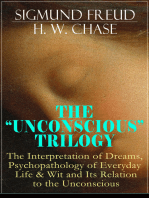 THE "UNCONSCIOUS" TRILOGY: The Interpretation of Dreams, Psychopathology of Everyday Life & Wit and Its Relation to the Unconscious: The Dream Book, The Mistake Book, The Joke Book & Freud's Theories of the Unconscious
