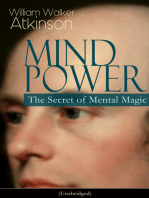 MIND POWER: The Secret of Mental Magic (Unabridged): Uncover the Dynamic Mental Principle Pervading All Space, Immanent in All Things, Manifesting in an Infinite Variety of Forms, Degrees and Phases - The Energy Force Open to All People