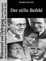 Der stille Befehl: Widerstand und Opfergang einer bürgerlich und christlich geprägten Familie im NS-Staat 1933 bis 1945