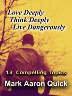 Love Deeply, Think Deeply, Live Dangerously