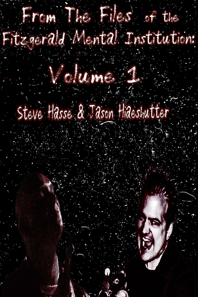 From The Files of the Fitzgerald Mental Institution: Volume 1 by Jason ...