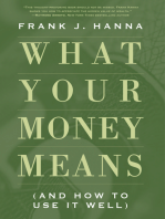 What Your Money Means: (And How to Use It Well)